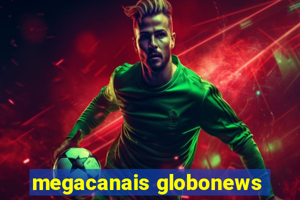 megacanais globonews